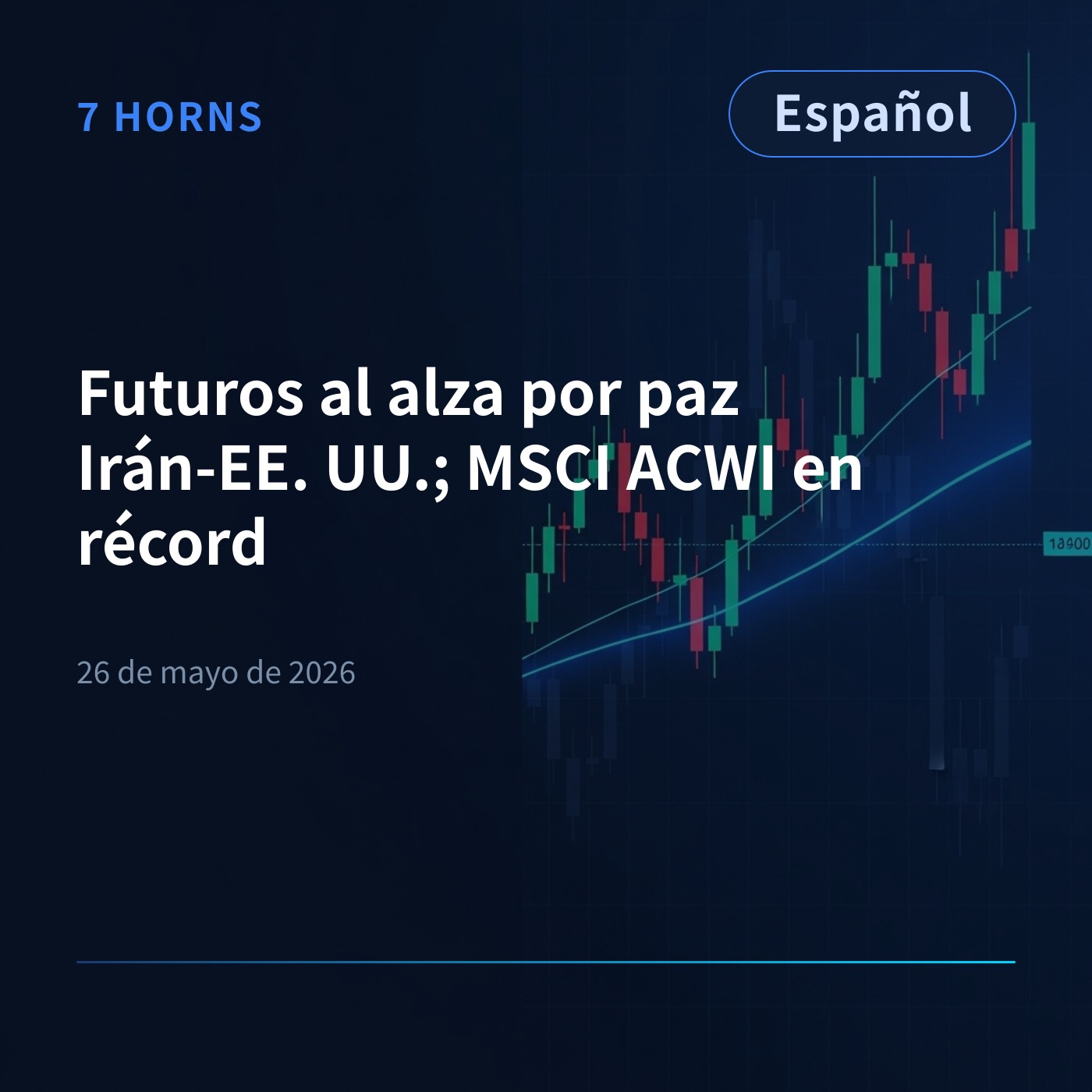 Futuros al alza por paz Irán-EE. UU.; MSCI ACWI en récord episode artwork